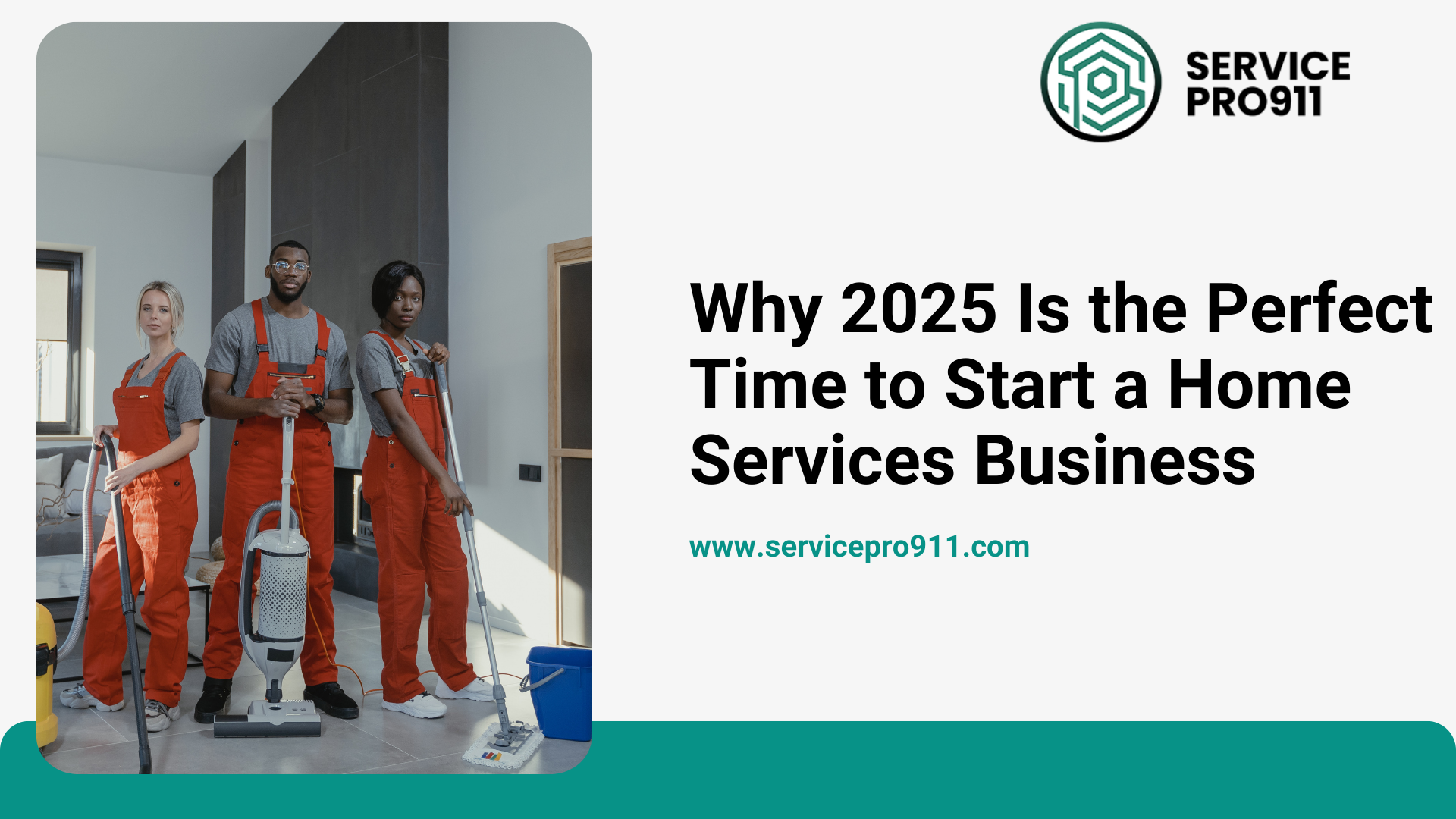 Why 2025 Is the Perfect Time to Start a Home Services Business