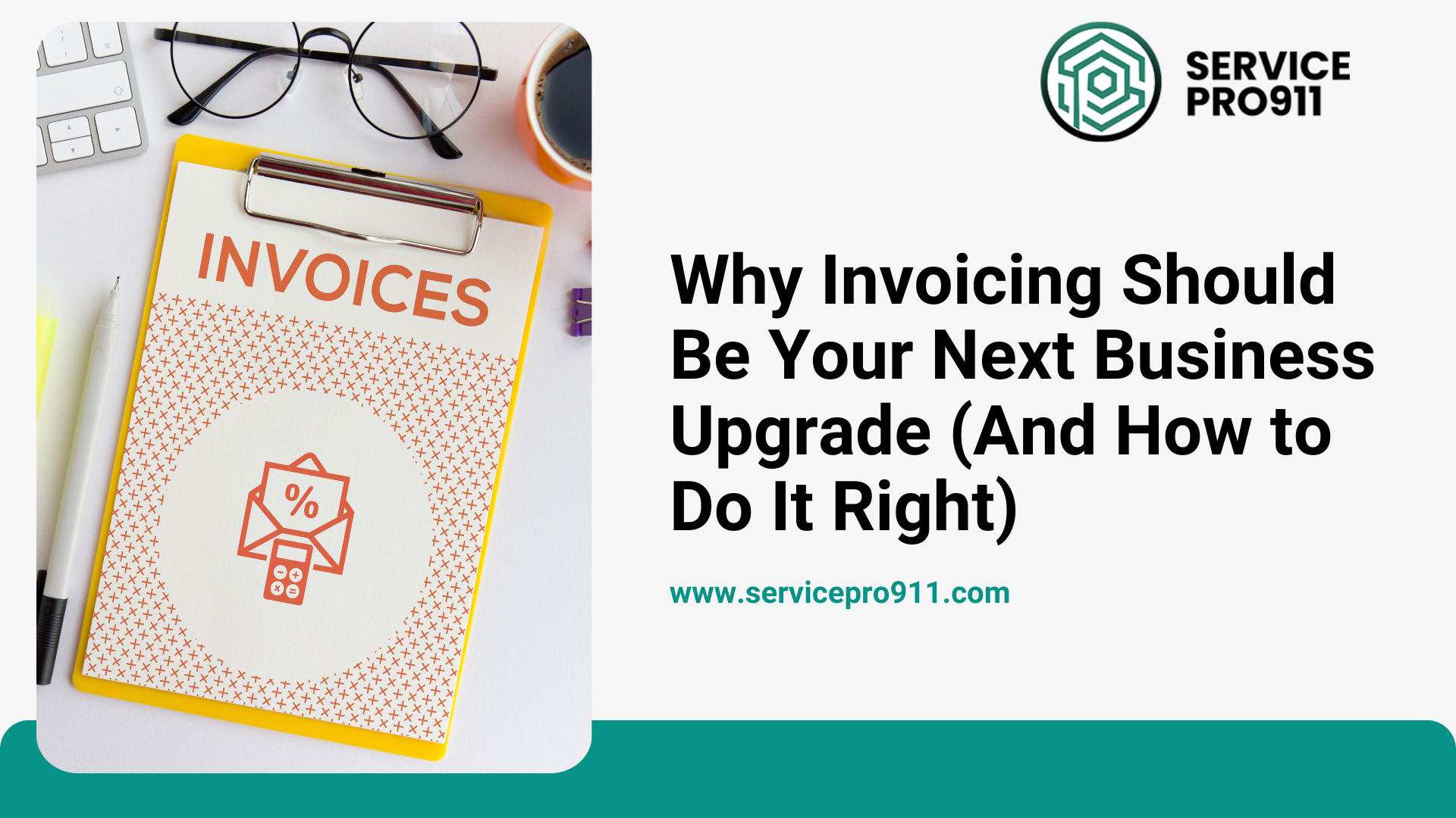 Why Invoicing Should Be Your Next Business Upgrade (And How to Do It Right)