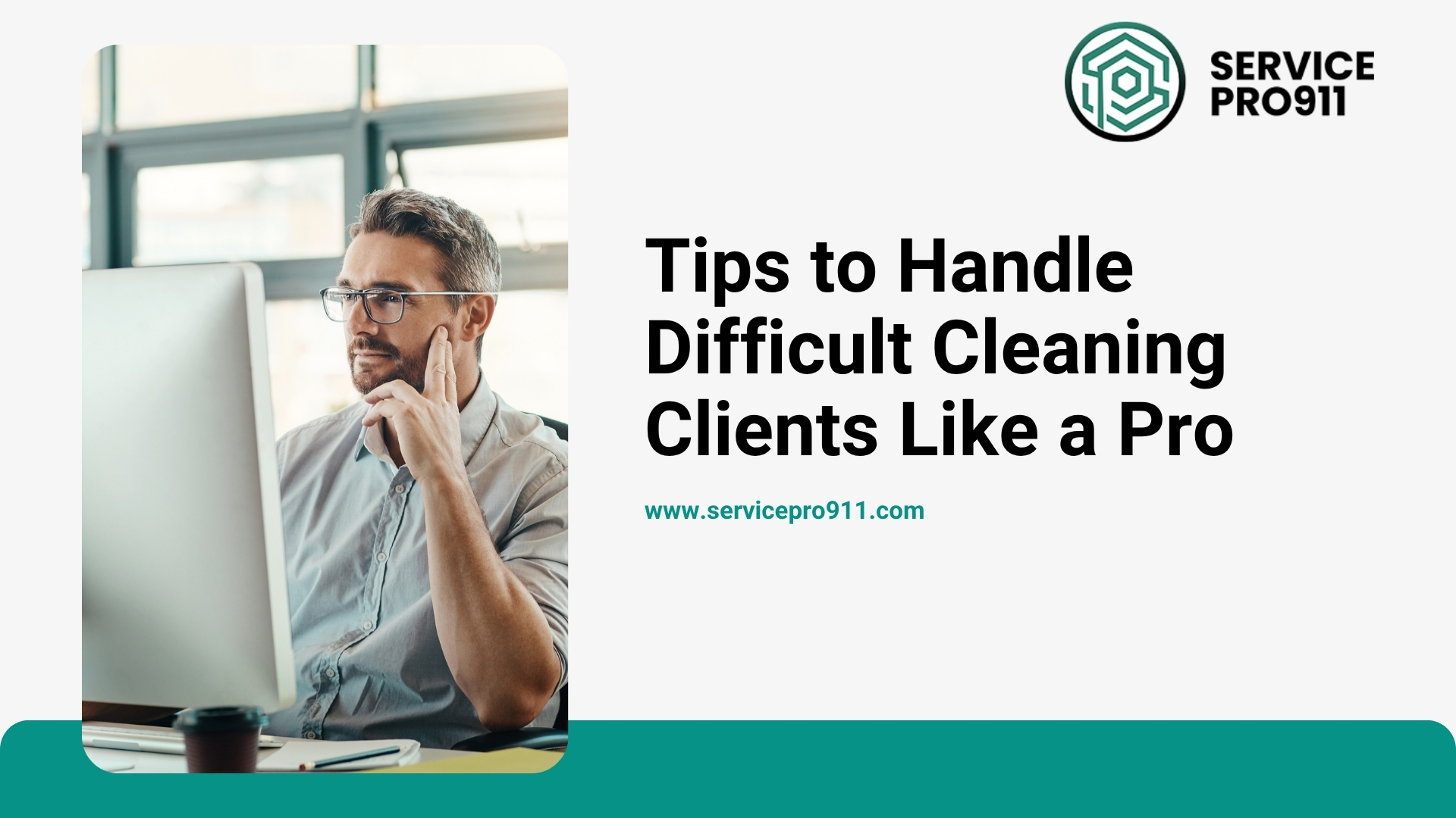 Tips to Handle Difficult Cleaning Clients Like a Pro