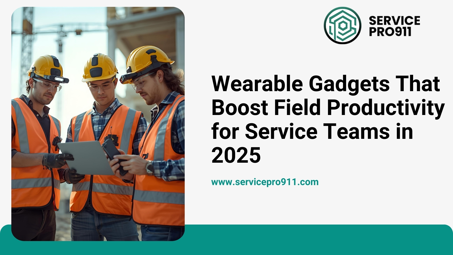 Wearable Gadgets That Boost Field Productivity for Service Teams in 2025